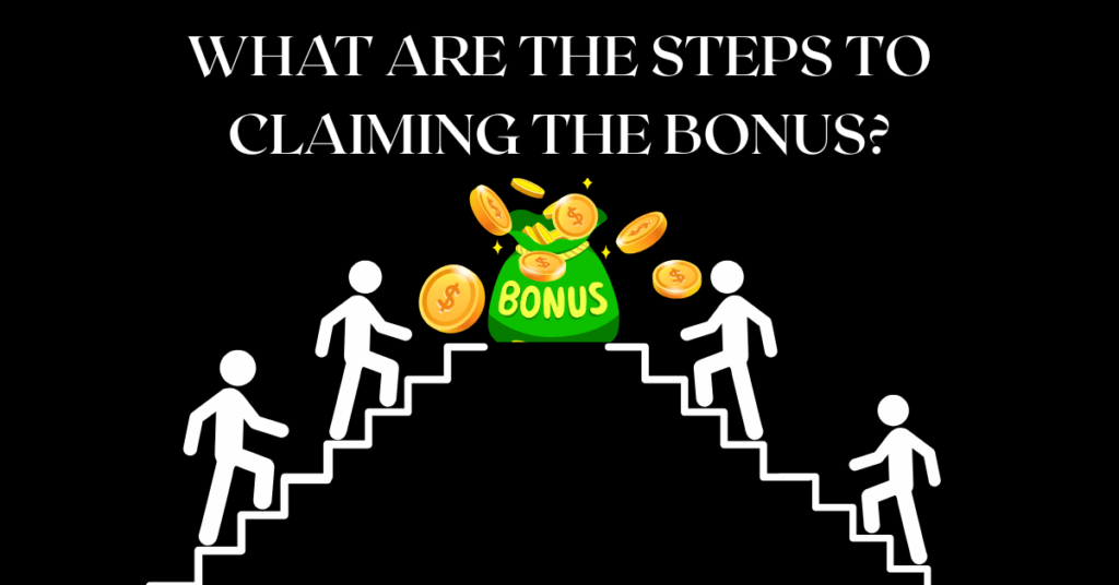What Are the Steps to Claiming the Bonus?