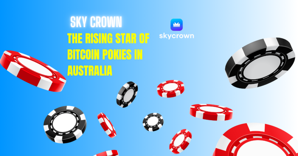 Skycrown Casino: The Rising Star of Bitcoin Pokies in Australia